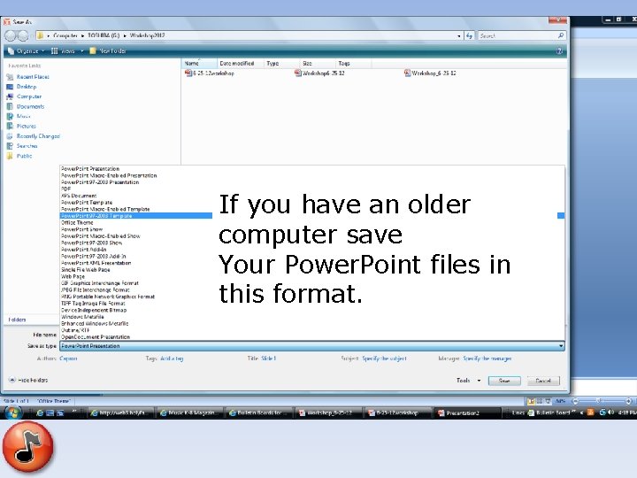 If you have an older computer save Your Power. Point files in this format.