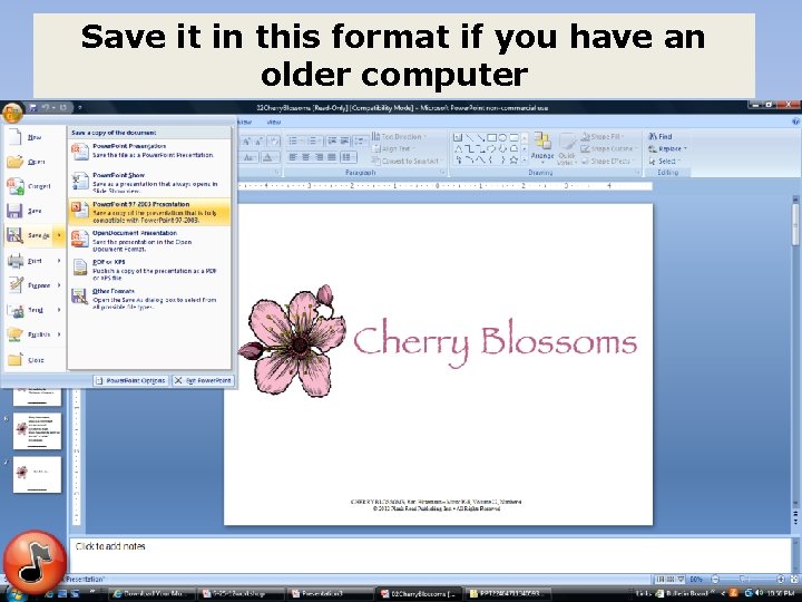 Save it in this format if you have an older computer Save it in this format if you have an older computer