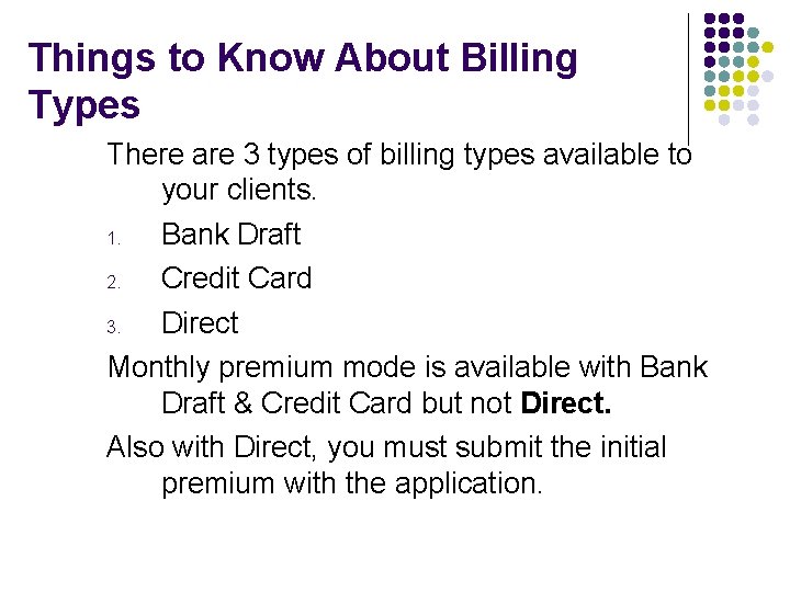 Things to Know About Billing Types There are 3 types of billing types available