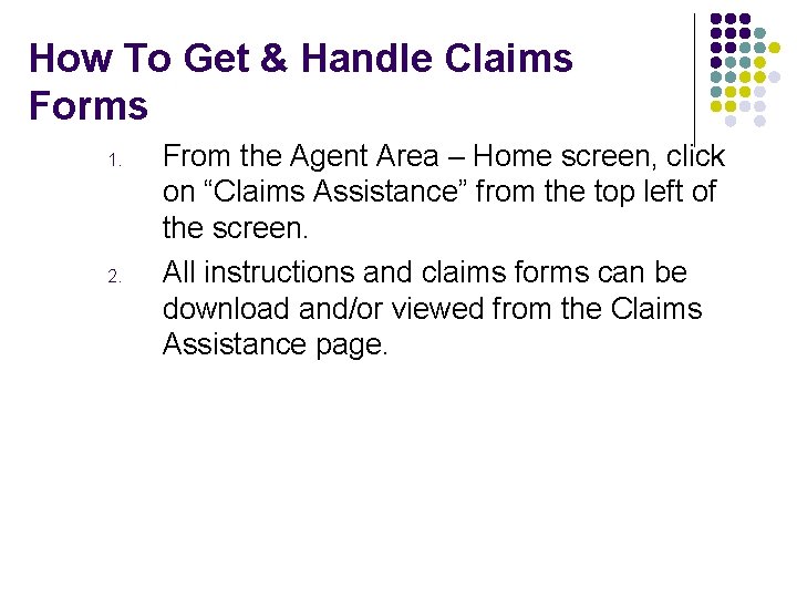 How To Get & Handle Claims Forms 1. 2. From the Agent Area –