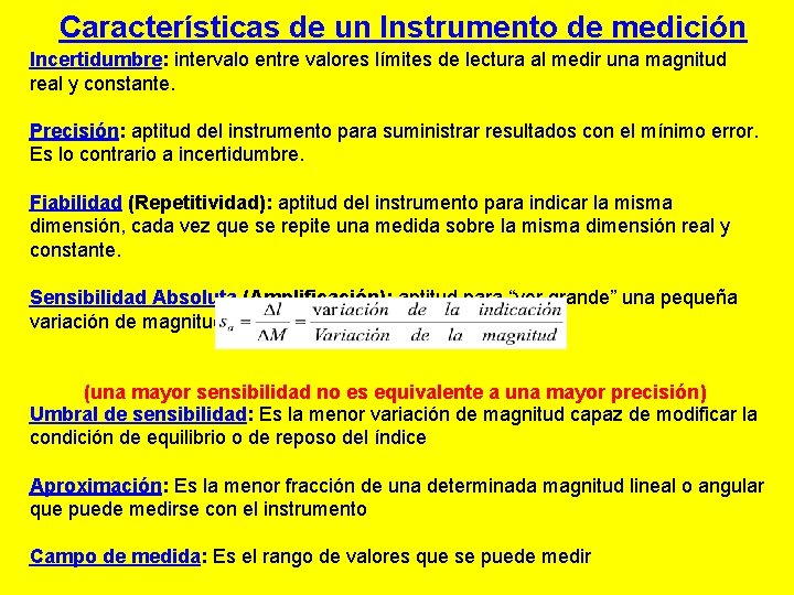 Características de un Instrumento de medición Incertidumbre: intervalo entre valores límites de lectura al