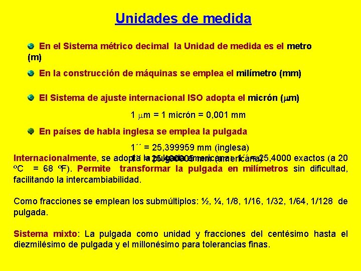 Unidades de medida En el Sistema métrico decimal la Unidad de medida es el