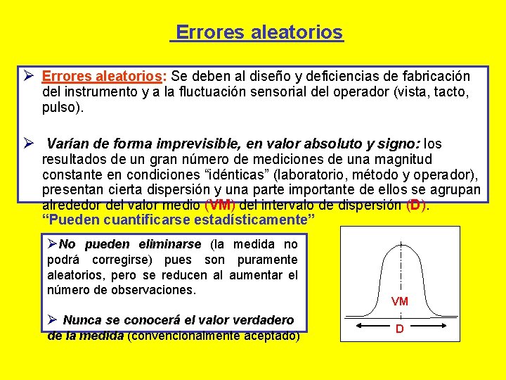 Errores aleatorios Ø Errores aleatorios: Se deben al diseño y deficiencias de fabricación del