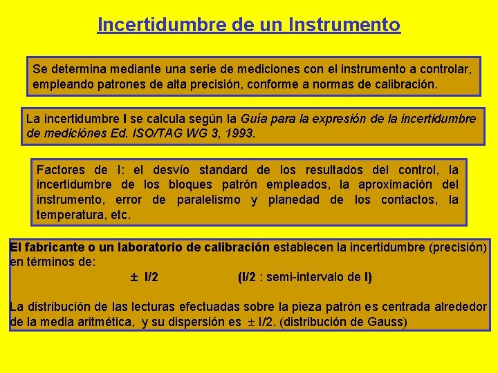 Incertidumbre de un Instrumento Se determina mediante una serie de mediciones con el instrumento