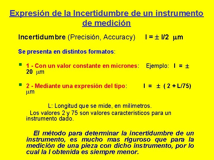 Expresión de la Incertidumbre de un instrumento de medición Incertidumbre (Precisión, Accuracy) I =