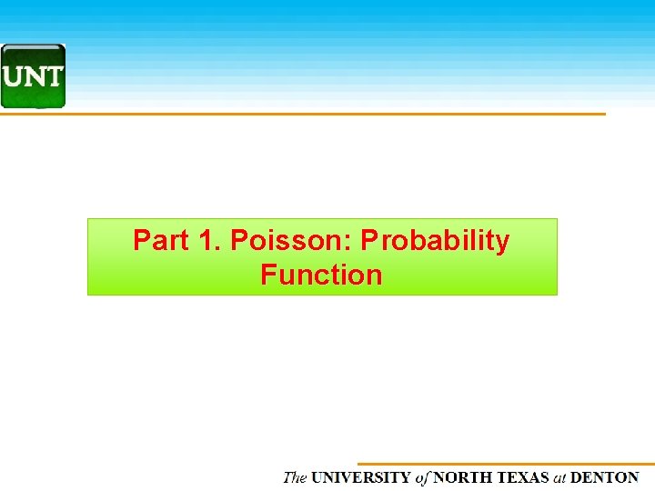 Part 1. Poisson: Probability Function The UNIVERSITY of NORTH CAROLINA at CHAPEL HILL 