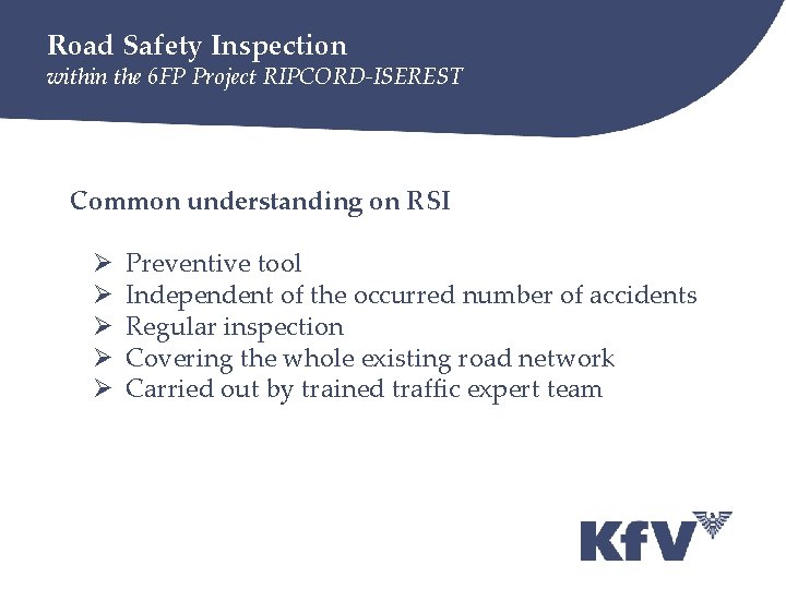 Road Safety Inspection within the 6 FP Project RIPCORD-ISEREST Common understanding on RSI Ø