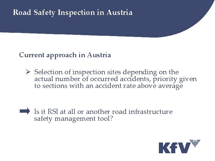 Road Safety Inspection in Austria Current approach in Austria Ø Selection of inspection sites