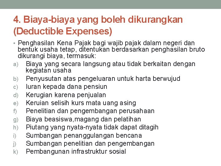4. Biaya-biaya yang boleh dikurangkan (Deductible Expenses) • Penghasilan Kena Pajak bagi wajib pajak