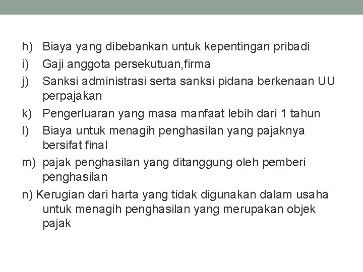 h) Biaya yang dibebankan untuk kepentingan pribadi i) Gaji anggota persekutuan, firma j) Sanksi