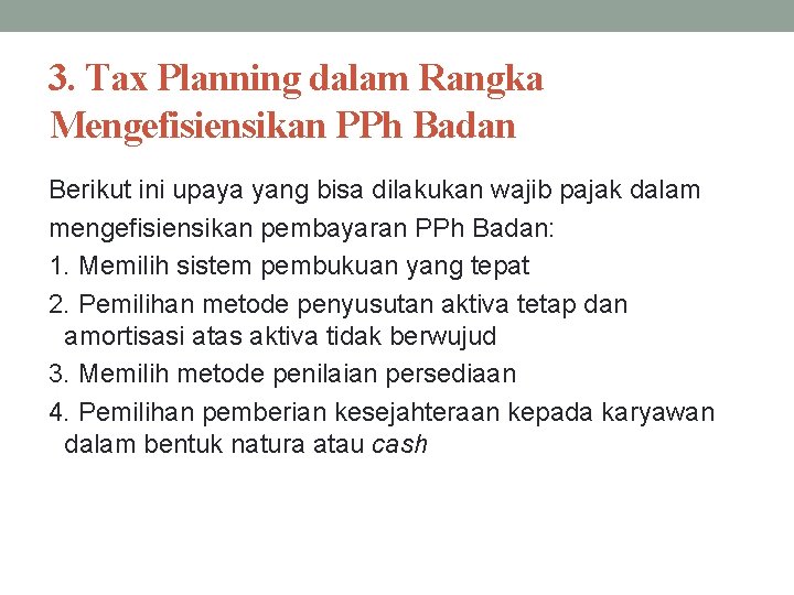 3. Tax Planning dalam Rangka Mengefisiensikan PPh Badan Berikut ini upaya yang bisa dilakukan