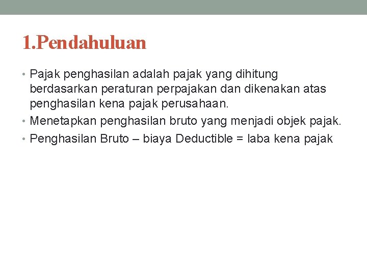 1. Pendahuluan • Pajak penghasilan adalah pajak yang dihitung berdasarkan peraturan perpajakan dikenakan atas