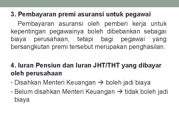 3. Pembayaran premi asuransi untuk pegawai Pembayaran asuransi oleh pemberi kerja untuk kepentingan pegawainya