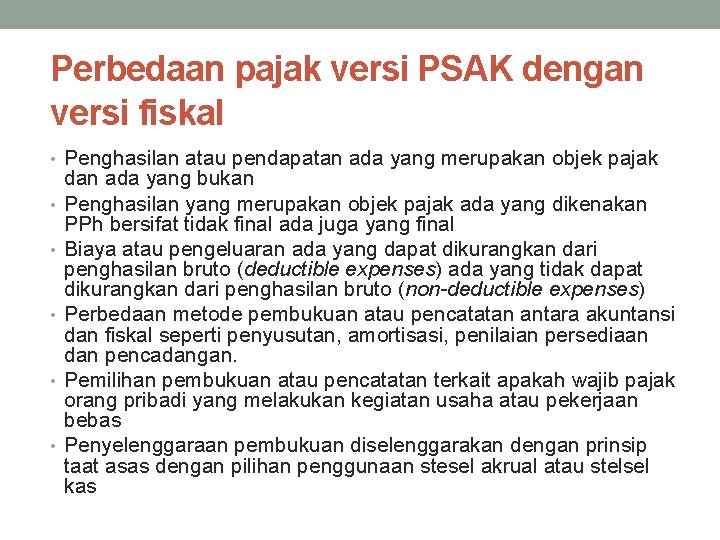 Perbedaan pajak versi PSAK dengan versi fiskal • Penghasilan atau pendapatan ada yang merupakan