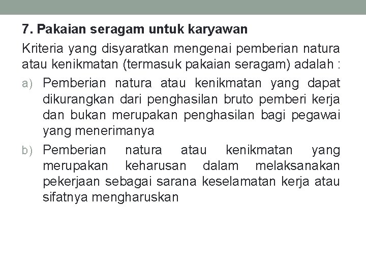 7. Pakaian seragam untuk karyawan Kriteria yang disyaratkan mengenai pemberian natura atau kenikmatan (termasuk