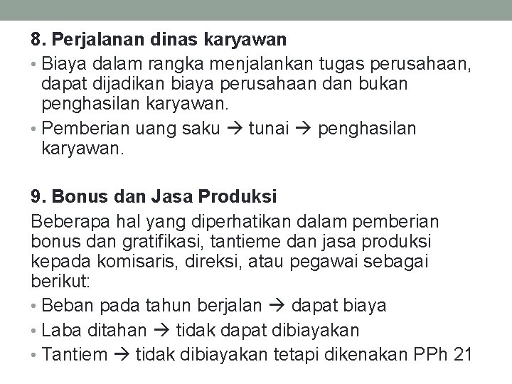 8. Perjalanan dinas karyawan • Biaya dalam rangka menjalankan tugas perusahaan, dapat dijadikan biaya