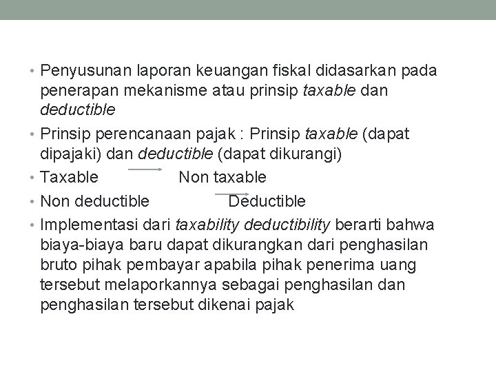  • Penyusunan laporan keuangan fiskal didasarkan pada penerapan mekanisme atau prinsip taxable dan