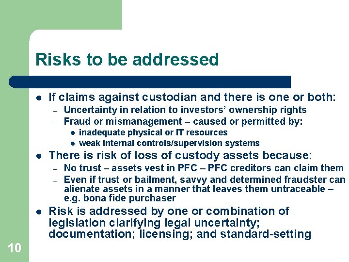 Risks to be addressed l If claims against custodian and there is one or