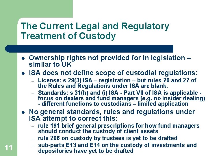 The Current Legal and Regulatory Treatment of Custody l l Ownership rights not provided
