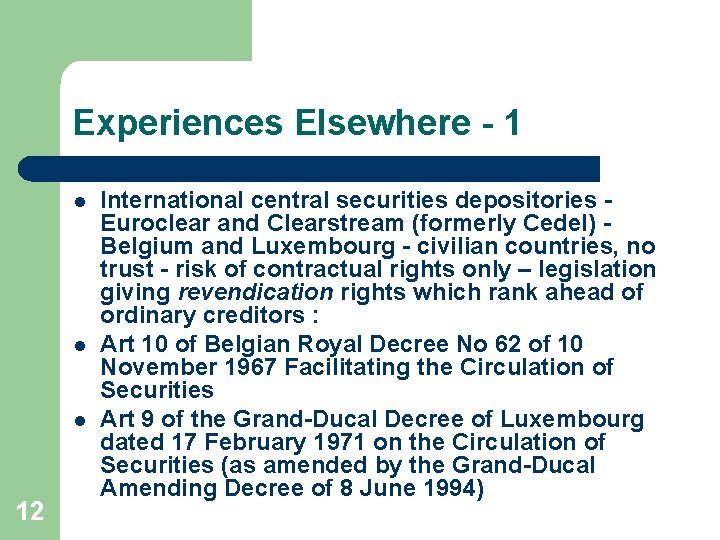 Experiences Elsewhere - 1 l l l 12 International central securities depositories Euroclear and