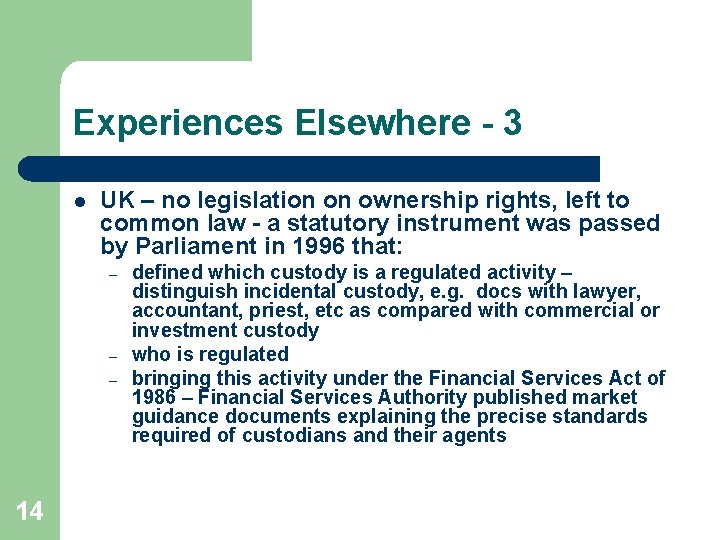 Experiences Elsewhere - 3 l UK – no legislation on ownership rights, left to