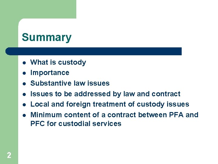 Summary l l l 2 What is custody Importance Substantive law issues Issues to