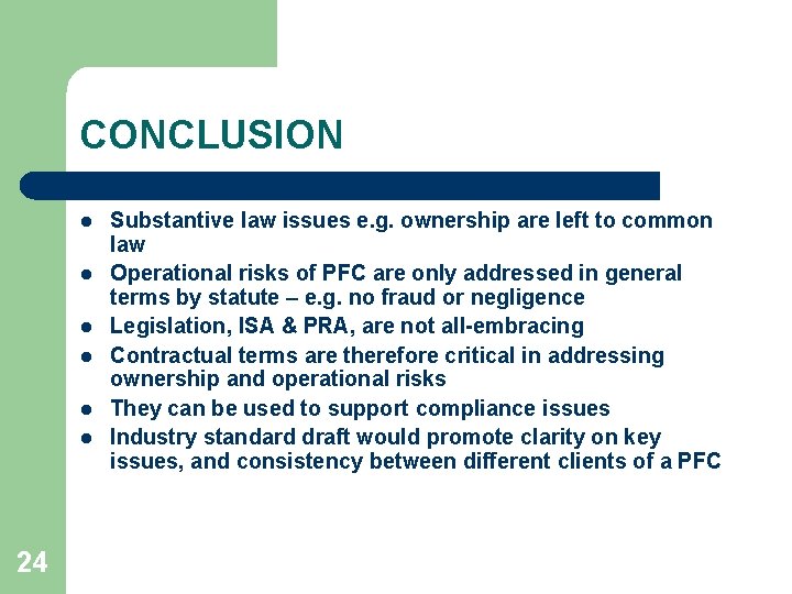 CONCLUSION l l l 24 Substantive law issues e. g. ownership are left to