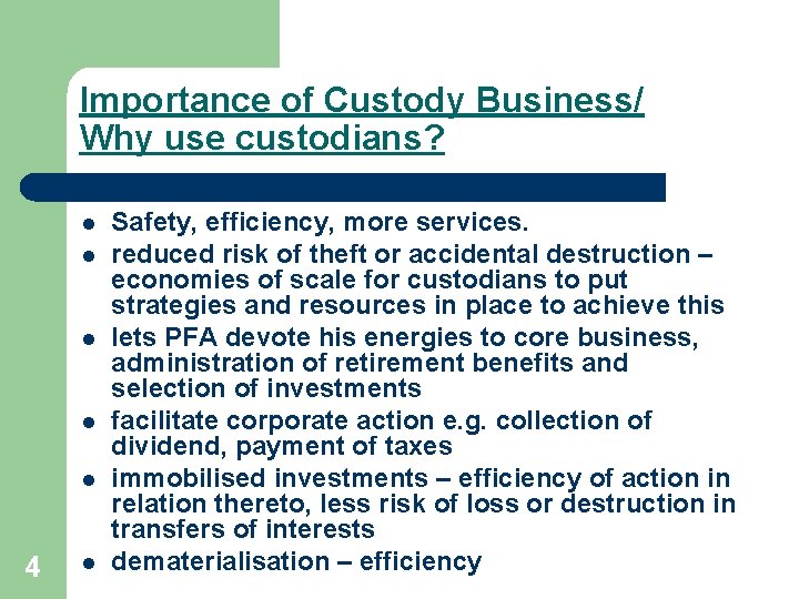 Importance of Custody Business/ Why use custodians? l l l 4 l Safety, efficiency,