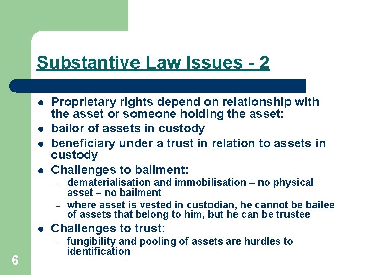 Substantive Law Issues - 2 l l Proprietary rights depend on relationship with the