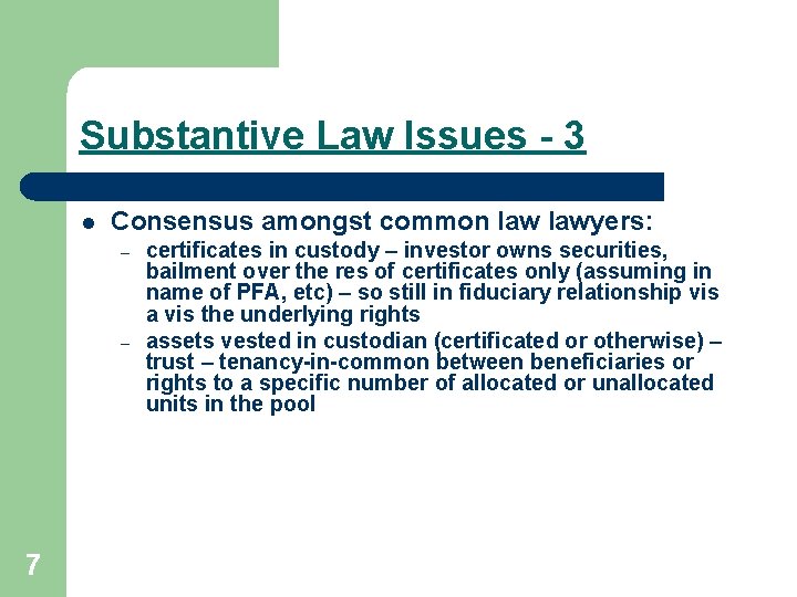 Substantive Law Issues - 3 l Consensus amongst common lawyers: – – 7 certificates