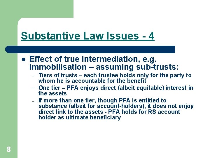 Substantive Law Issues - 4 l Effect of true intermediation, e. g. immobilisation –