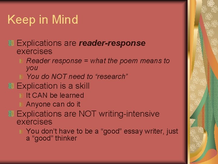 Keep in Mind Explications are reader-response exercises Reader response = what the poem means