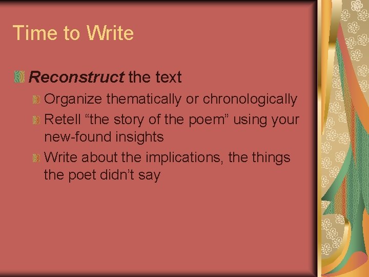 Time to Write Reconstruct the text Organize thematically or chronologically Retell “the story of