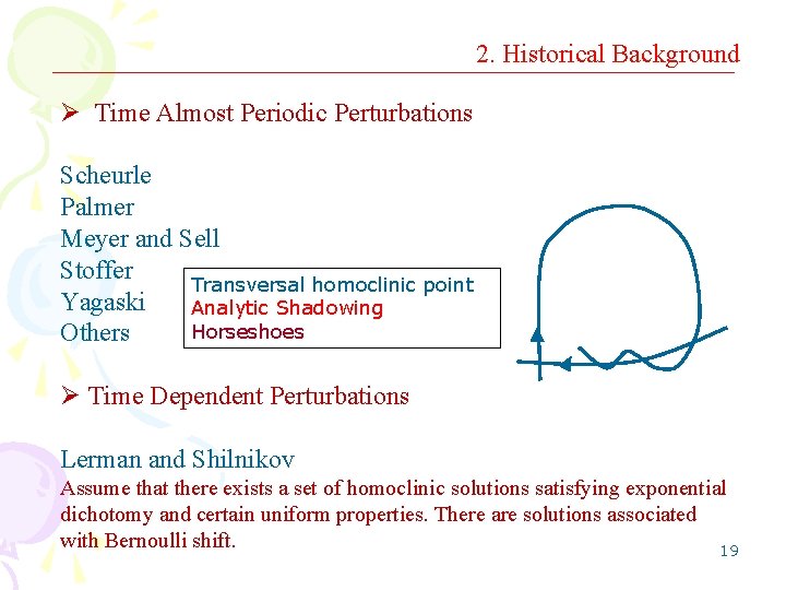 2. Historical Background Ø Time Almost Periodic Perturbations Scheurle Palmer Meyer and Sell Stoffer