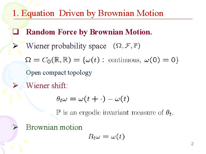 1. Equation Driven by Brownian Motion q Random Force by Brownian Motion. Ø Wiener