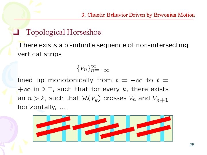 3. Chaotic Behavior Driven by Brwonian Motion q Topological Horseshoe: 25 