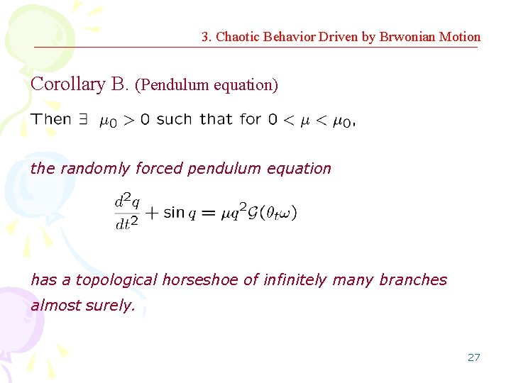 3. Chaotic Behavior Driven by Brwonian Motion Corollary B. (Pendulum equation) the randomly forced