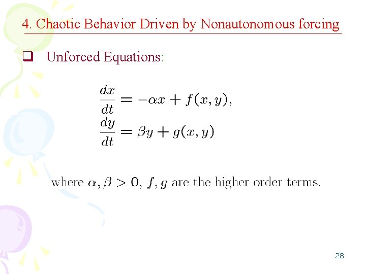 4. Chaotic Behavior Driven by Nonautonomous forcing q Unforced Equations: 28 