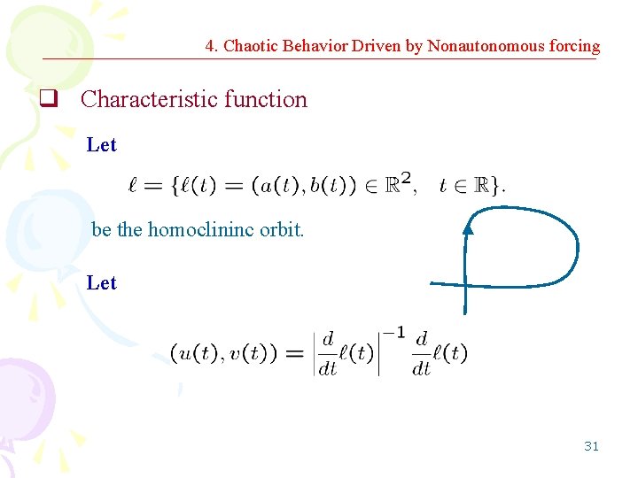 4. Chaotic Behavior Driven by Nonautonomous forcing q Characteristic function Let be the homoclininc