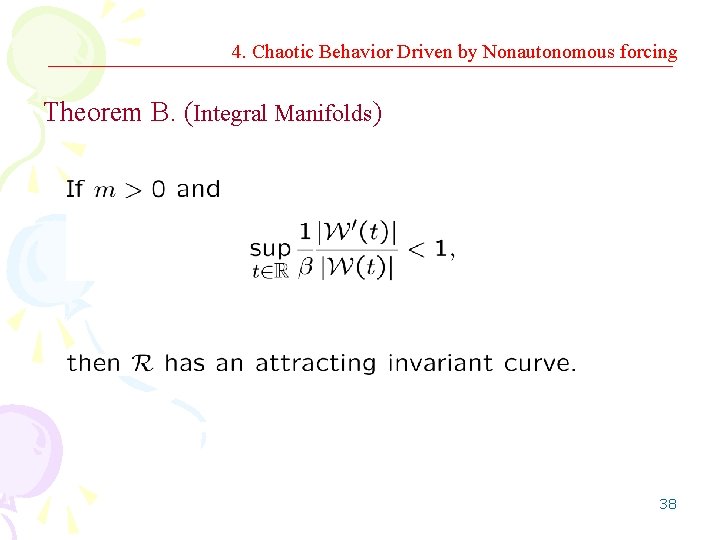 4. Chaotic Behavior Driven by Nonautonomous forcing Theorem B. (Integral Manifolds) 38 