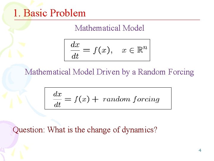 1. Basic Problem Mathematical Model Driven by a Random Forcing Question: What is the