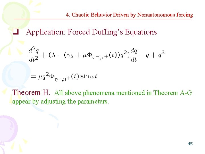 4. Chaotic Behavior Driven by Nonautonomous forcing q Application: Forced Duffing’s Equations Theorem H.