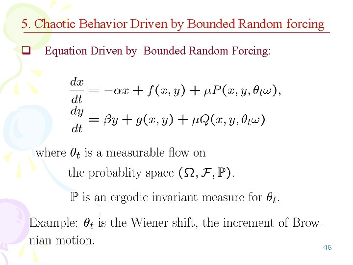 5. Chaotic Behavior Driven by Bounded Random forcing q Equation Driven by Bounded Random