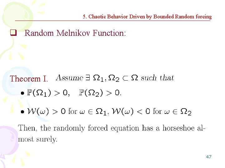 5. Chaotic Behavior Driven by Bounded Random forcing q Random Melnikov Function: Theorem I.