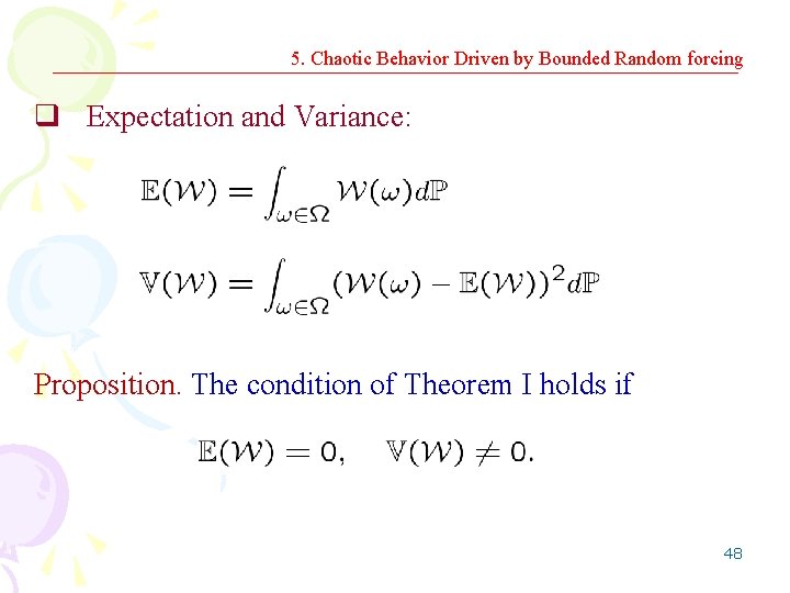 5. Chaotic Behavior Driven by Bounded Random forcing q Expectation and Variance: Proposition. The