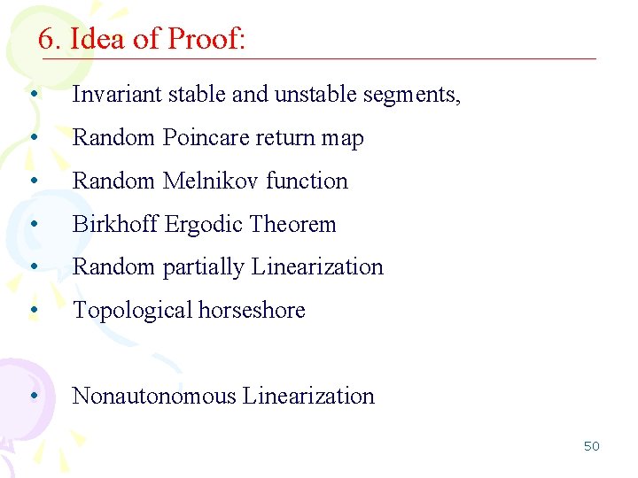 6. Idea of Proof: • Invariant stable and unstable segments, • Random Poincare return