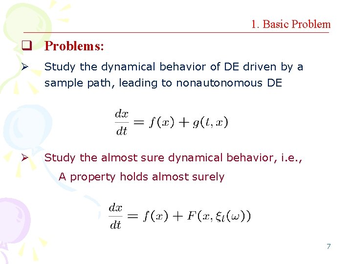 1. Basic Problem q Problems: Ø Study the dynamical behavior of DE driven by