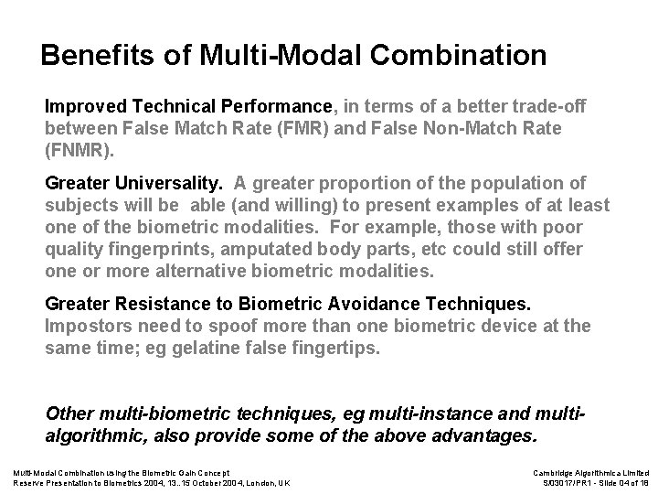 Benefits of Multi-Modal Combination Improved Technical Performance, in terms of a better trade-off between