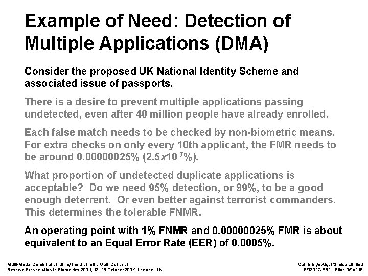 Example of Need: Detection of Multiple Applications (DMA) Consider the proposed UK National Identity