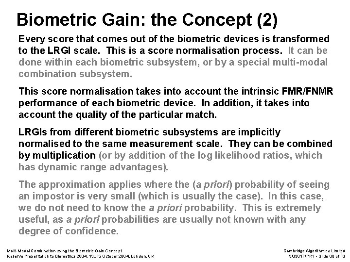 Biometric Gain: the Concept (2) Every score that comes out of the biometric devices